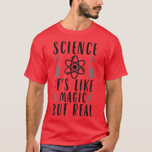 Wetenschap Het is als Magisch maar Echte T-shirt