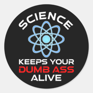 Wetenschap houdt je stomme kont in leven ronde sticker