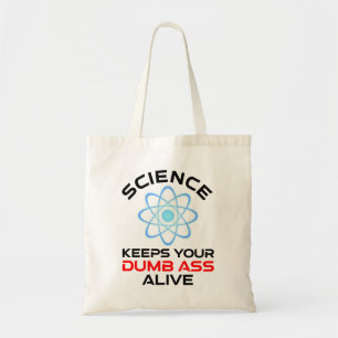 Wetenschap houdt je stomme kont in leven tote bag
