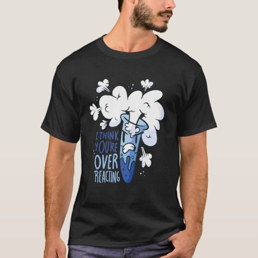 Wetenschap - Ik denk dat je overdrijft T-shirt (Voorkant)