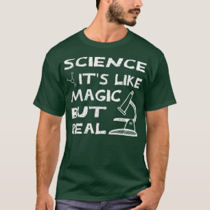 Wetenschap is als een magisch maar echt, wetenscha t-shirt