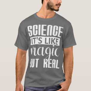 Wetenschap is als een magische maar echt grappige  t-shirt