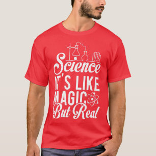 Wetenschap is als een magische maar echte natuurch t-shirt