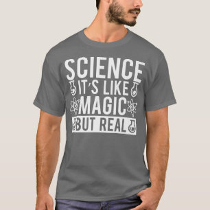 Wetenschap is als een magische maar echte natuurch t-shirt