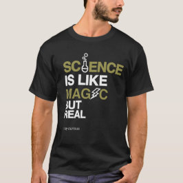 Wetenschap is als magie maar echt zeggen nieuwsgie t-shirt