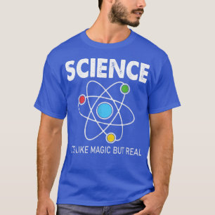 Wetenschap is als Magische maar Echte Wetenschapsl T-shirt