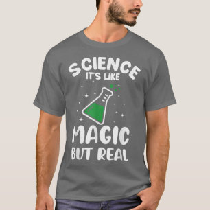 Wetenschap is als Magische maar Echte Wetenschapsl T-shirt