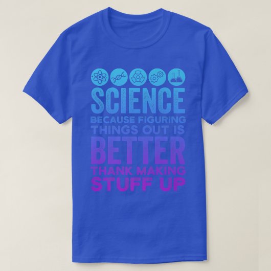 Wetenschap is beter dan het maken van stuipen t-shirt (Design voorkant)