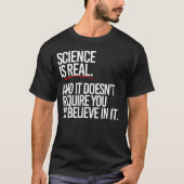 Wetenschap is echt en je hoeft het niet te geloven t-shirt (Voorkant)