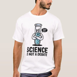 Wetenschap is geen debat – Krachtige STEM-leraren  T-shirt