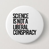 WETENSCHAP IS GEEN LIBERAAL COMPLOT RONDE BUTTON 7,6 CM (Voorkant)