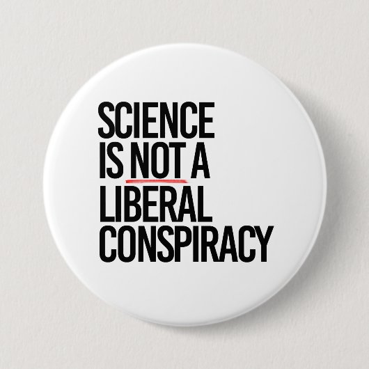 WETENSCHAP IS GEEN LIBERAAL COMPLOT RONDE BUTTON 7,6 CM (Voorkant)