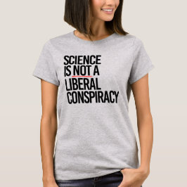 WETENSCHAP IS GEEN LIBERAAL COMPLOT T-SHIRT