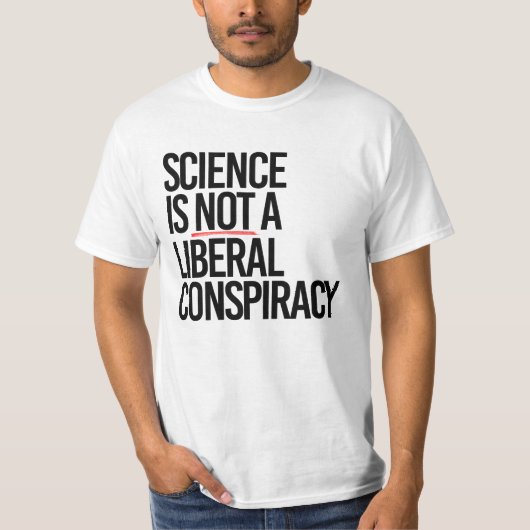 WETENSCHAP IS GEEN LIBERAAL COMPLOT T-SHIRT (Voorkant)