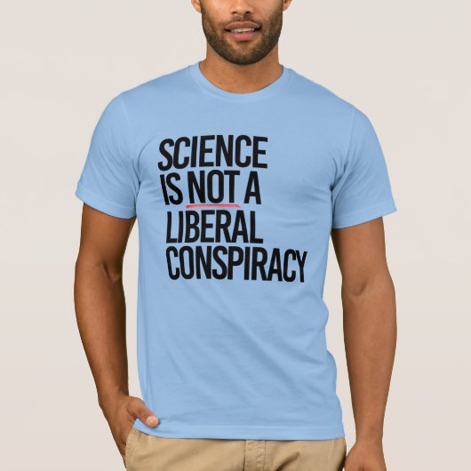 WETENSCHAP IS GEEN LIBERAAL COMPLOT T-SHIRT (Voorkant)