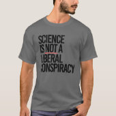 WETENSCHAP IS GEEN LIBERAAL COMPLOT T-SHIRT (Voorkant)