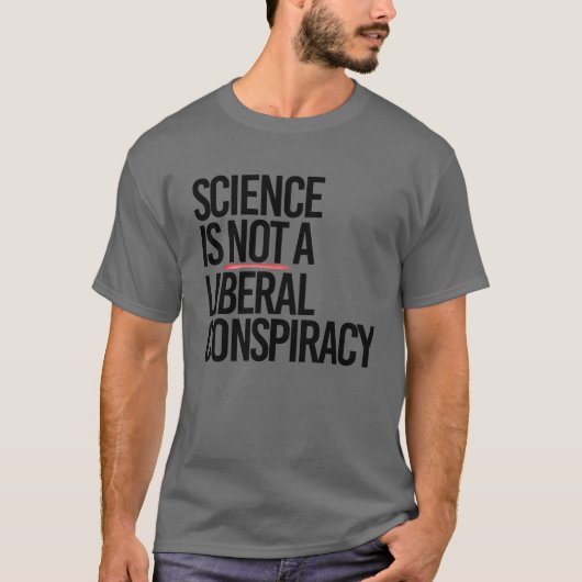 WETENSCHAP IS GEEN LIBERAAL COMPLOT T-SHIRT (Voorkant)