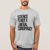 WETENSCHAP IS GEEN LIBERAAL COMPLOT T-SHIRT (Voorkant)