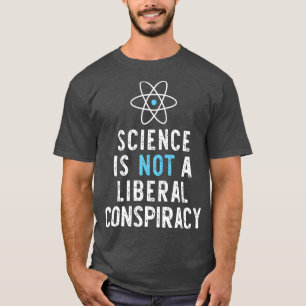 Wetenschap is geen liberale samenzwering grappige t-shirt