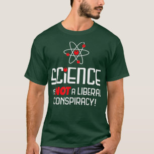Wetenschap is geen liberale samenzwering t-shirt