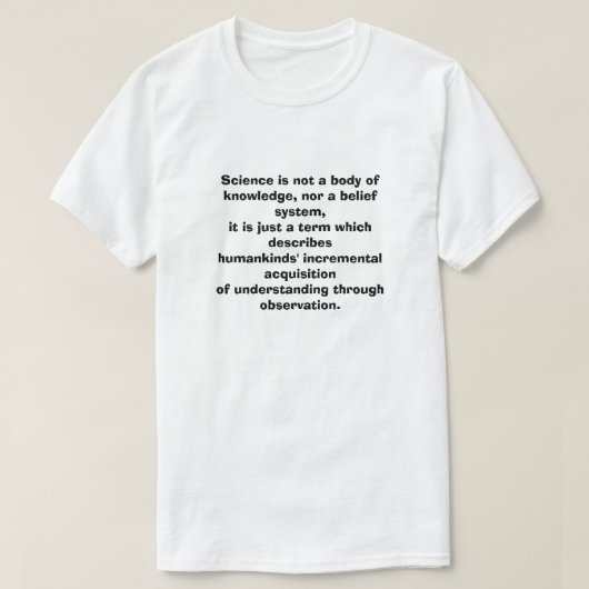 Wetenschap is geen lichaam van kennis, noch een ge t-shirt (Design voorkant)