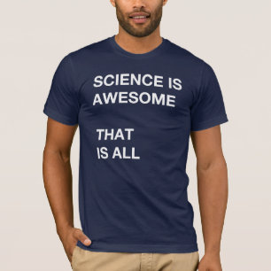 Wetenschap is Geweldige T-shirt