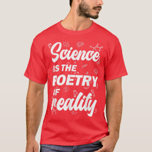 Wetenschap is het poëzie van de realiteit  t-shirt