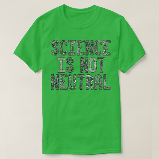 Wetenschap is niet neutraal t-shirt (Design voorkant)