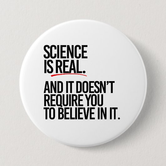 WETENSCHAP IS REAL RONDE BUTTON 7,6 CM (Voorkant)