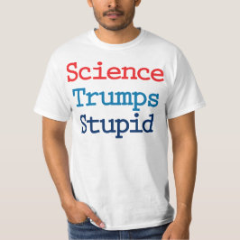 Wetenschap is sterker dan domheid - Anti President T-shirt