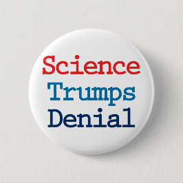 Wetenschap is sterker dan ontkenning - Anti Presid Ronde Button 5,7 Cm
