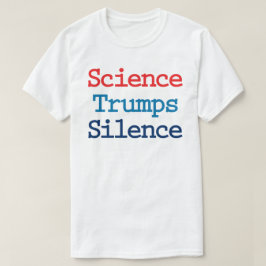 Wetenschap is sterker dan stilte - Tegen President T-shirt
