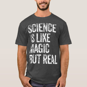 WETENSCHAP IS ZOALS MAGISCH MAAR ECHTE leerkracht T-shirt