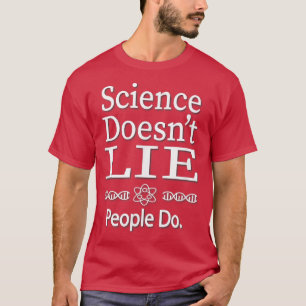 Wetenschap liegt niet t-shirt