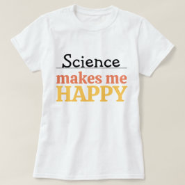 Wetenschap Maakt Me Gelukkig Citaat Levendig Moder T-shirt
