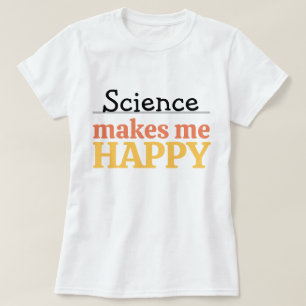 Wetenschap Maakt Me Gelukkig Citaat Levendig Moder T-shirt