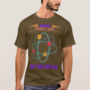 Wetenschap maakt niet uit wat je gelooft - grappig t-shirt