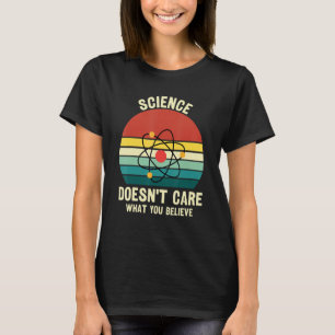 Wetenschap maakt niet uit wat je gelooft grappige t-shirt