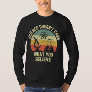 Wetenschap maakt niet uit wat je gelooft grappige  t-shirt