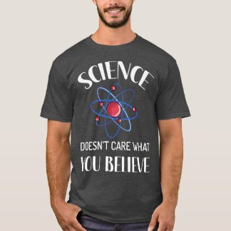Wetenschap maakt niet uit wat je gelooft grappige  t-shirt