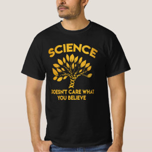 Wetenschap Maakt Niet Uit Wat Je Gelooft T-shirt