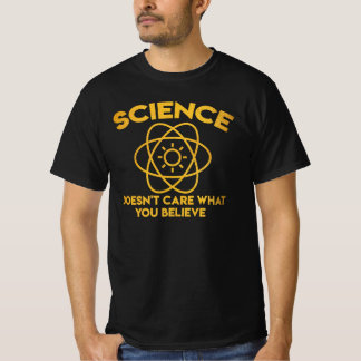 Wetenschap Maakt Niet Uit Wat Je Gelooft T-shirt