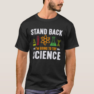 Wetenschap natuurkunde Nerd Stand-back Ik ga S pro T-shirt
