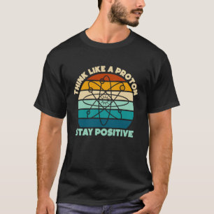 Wetenschap Natuurkunde Nerdy Denk als een Proton B T-shirt