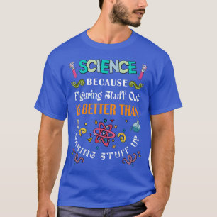 Wetenschap omdat het uitzoeken beter is dan t-shirt