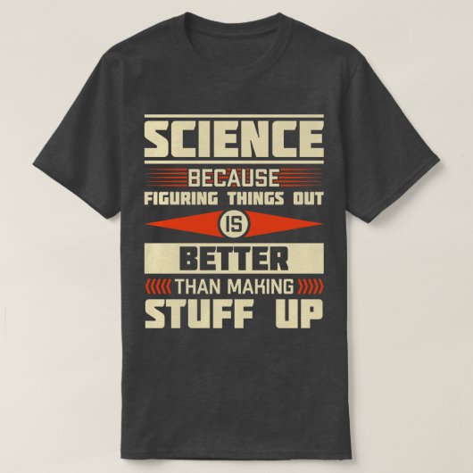 Wetenschap omdat het uitzoeken beter is dan t-shirt (Design voorkant)