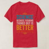 Wetenschap omdat het uitzoeken beter is dan t-shirt (Design voorkant)