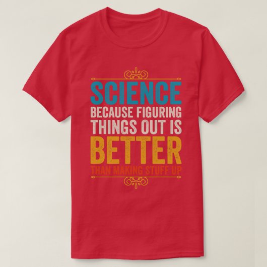 Wetenschap omdat het uitzoeken beter is dan t-shirt (Design voorkant)