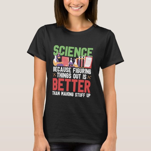 Wetenschap omdat uitzoeken beter is.. Leuk T-shirt (Voorkant)