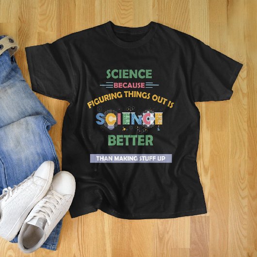 Wetenschap omdat we beter uitvinden dan dingen ver t-shirt